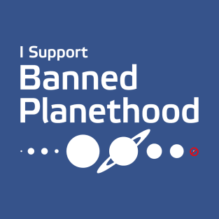 I Support Banned Planethood T-Shirt