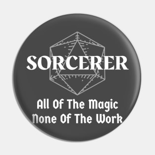 "All Of The Magic. None Of The Work" Sorcerer Class Print Pin