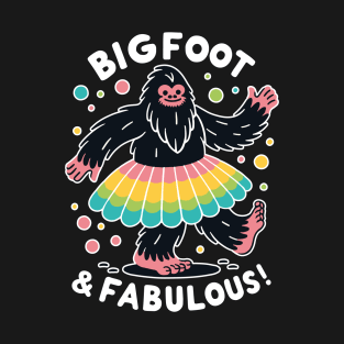 Bigfoot & Fabulous - Fun and Colorful T-Shirt