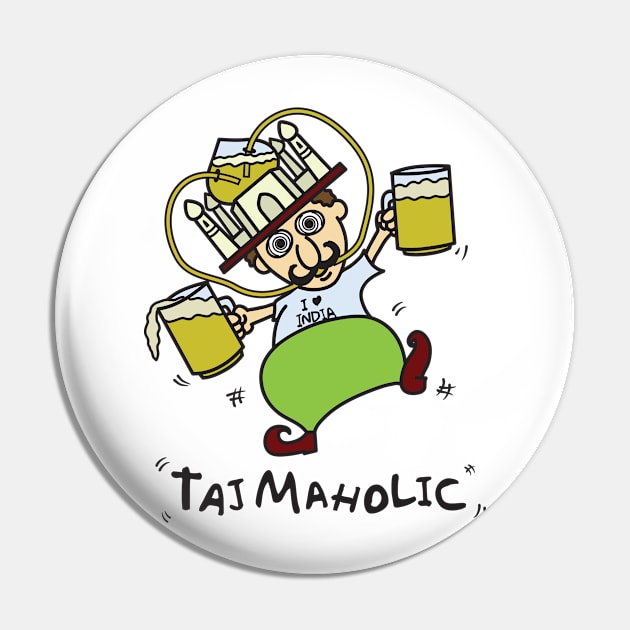 Tajmaholic - Taj Mahal Drinking - India Pin by UStshirts