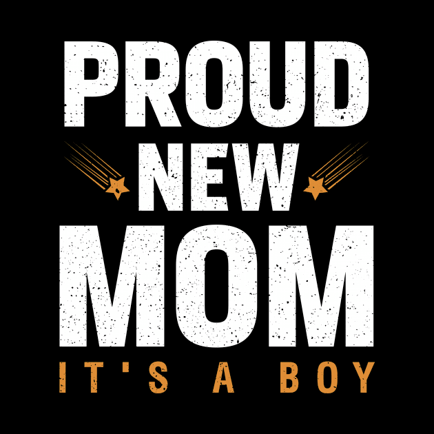 Proud New Mom It's A Boy by Albatross