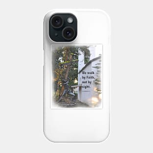 We Walk By Faith Not By Sight Phone Case