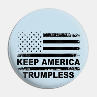 KEEP AMERICA TRUMPLESS Pin