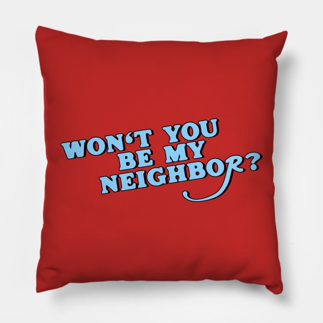 Won't You Be My Neighbor? Pillow by darklordpug