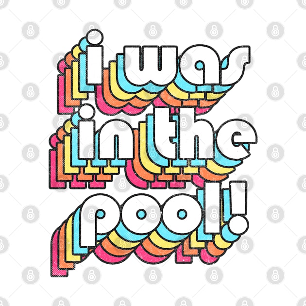 I Was In The Pool! Costanza Quote Retro Style Design by DankFutura