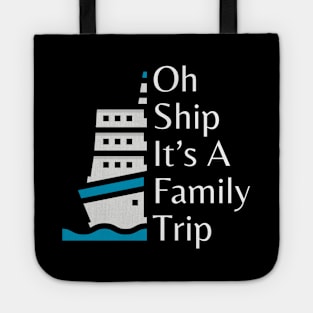 funny design for family cruise trip Oh Ship It’s A Family Trip Tote