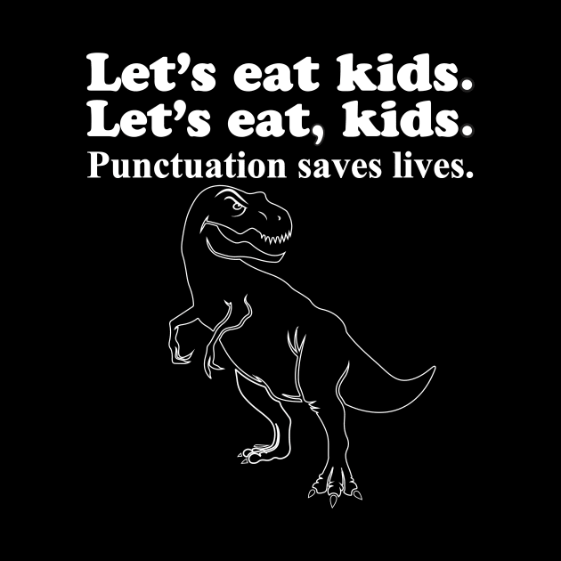 Let's Eat Kids Punctuation Saves Lives by Work Memes