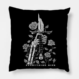 Everything Dies Pillow