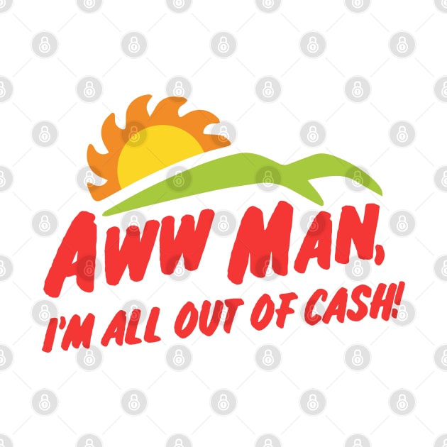 Aww man, Im all out of cash - SNL Del Taco skit inspired, Kelly Design Company, Adam Driver by KellyDesignCompany