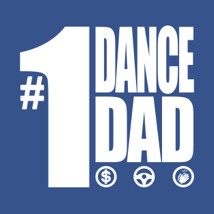 #1 Dance Dad - Pay, Drive, and Clap T-Shirt