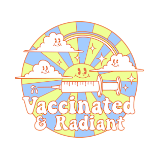 Vaccinated and Radiant T-Shirt