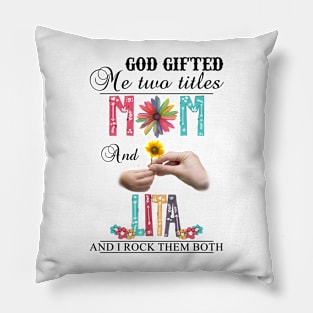 Vintage God Gifted Me Two Titles Mom And Lita Wildflower Hands Flower Happy Mothers Day Pillow