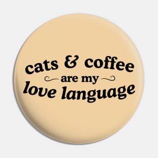 Cats and Coffee are my Love Language Pin