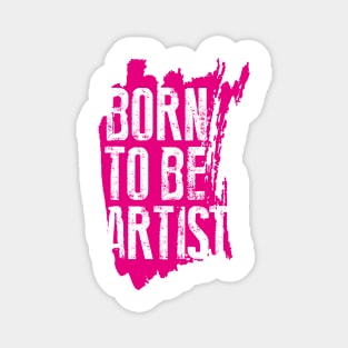 BORN TO BE ARTIST Magnet