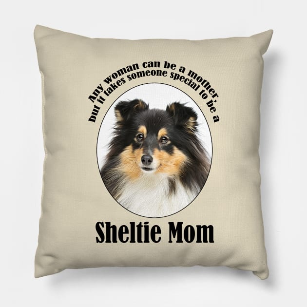 Tri Color Sheltie Mom Pillow by You Had Me At Woof