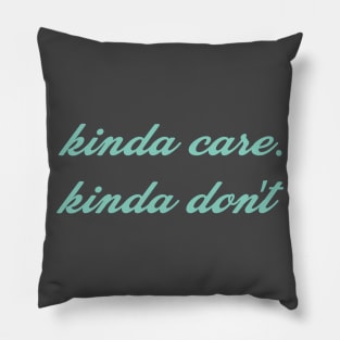 kinda care. kinda don't Pillow