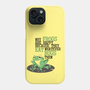 FROGS EAT WHATEVER BUGS THEM Phone Case