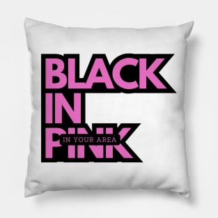 Black in Pink in your area Pillow