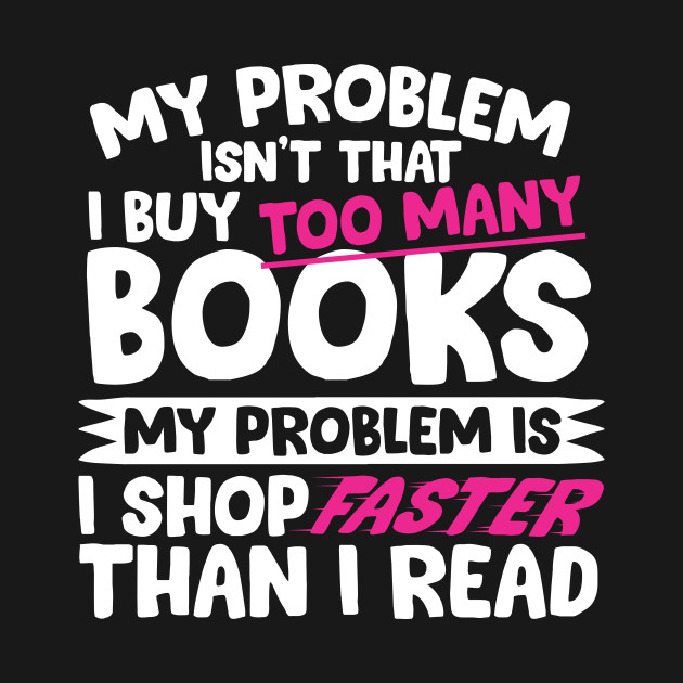 Discover I Shop Faster Than I Read Bookworm - Book Lover - T-Shirt