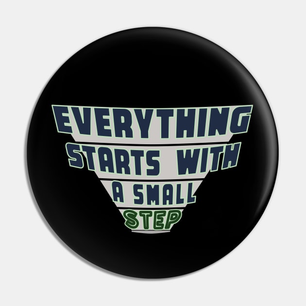 Everything Starts with a Small Step Pin by donamiart