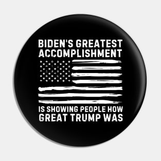 biden's greatest accomplishment is showing people how Great Trump Was Funny Anti Biden Pin