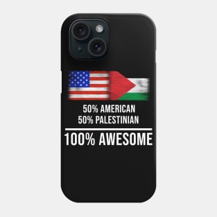 50% American 50% Palestinian 100% Awesome - Gift for Palestinian Heritage From Palestine Phone Case