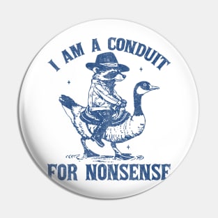 I Am A Conduit For Nonsense Funny Cowboy Raccoon Pin