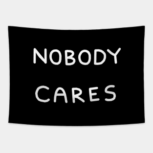 Nobody Cares Relaxed Text Design Tapestry