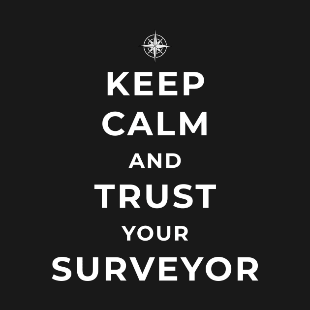 Keep calm and trust your suveyor by Marhcuz