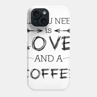 All you need is love and coffee #1 Phone Case