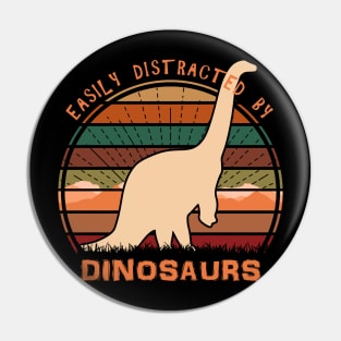 Easily Distracted By Dinosaurs Pin