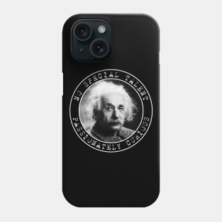 Einstein - No Special Talent - Passionately Curious - Circles Phone Case