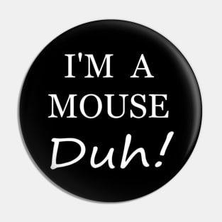 I'm A Mouse Duh Ee Funny Halloween Costume Gift Pin