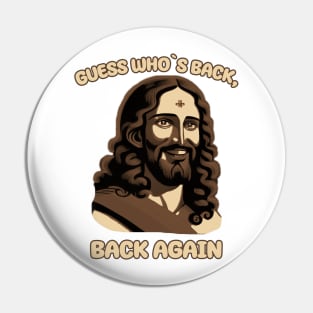 Guess Who's Back? Back Again Happy Easter! Jesus Christ Pin