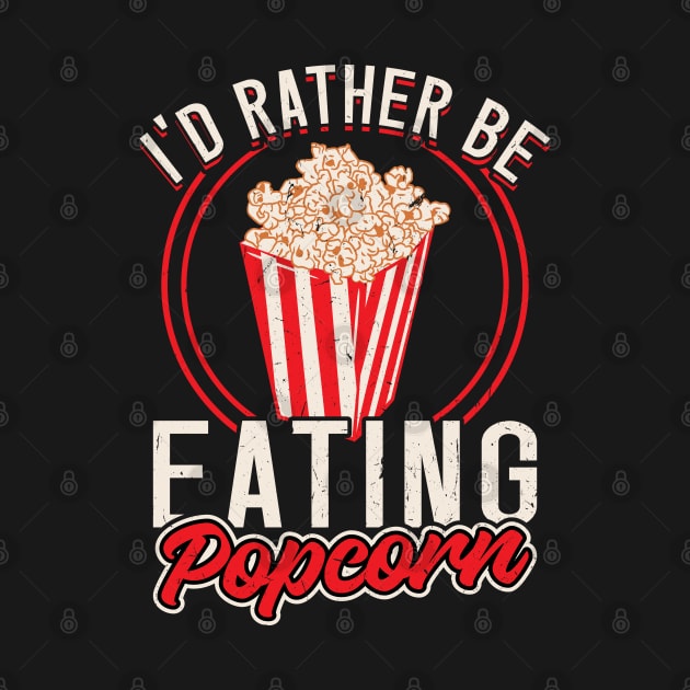 I'd Rather Be Eating Popcorn by Peco-Designs