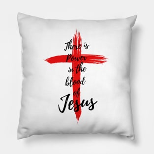 THERE IS POWER IN THE BLOOD OF JESUS Pillow