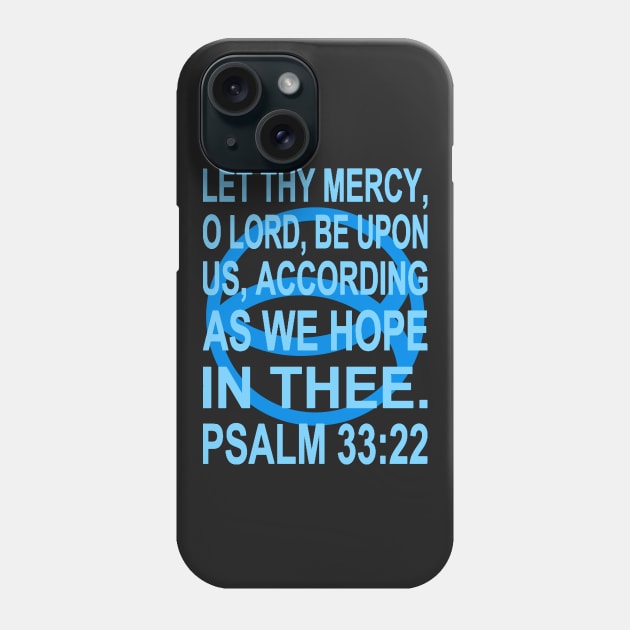 Blue Ichthys - Psalm 33:22 Phone Case by J. Rufus T-Shirtery