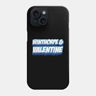 Winthorpe and Valentine Phone Case