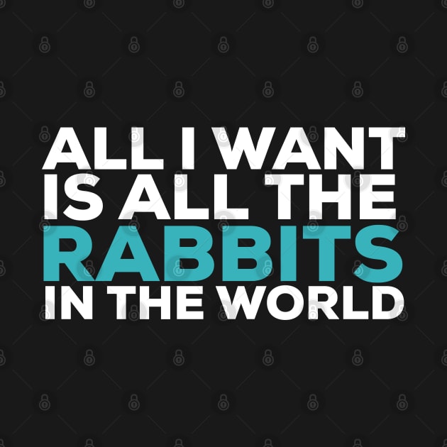 All i want is all the rabbits in the world rabbit lover by G-DesignerXxX