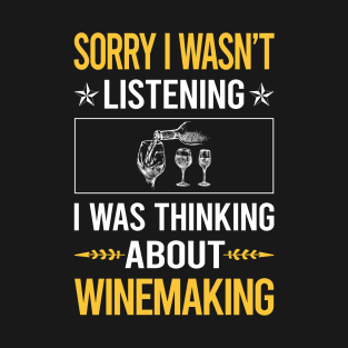 Sorry I Was Not Listening Winemaking Winemaker T-Shirt