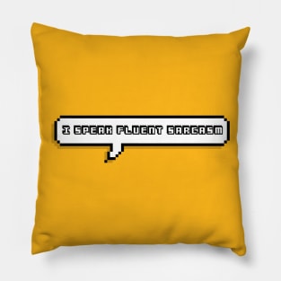 I Speak Fluent Sarcasm - Pixel Quote Tee Pillow