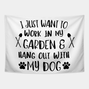 I just want to work in my garden and hangout with my dog. Tapestry