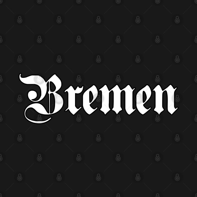 Bremen written with gothic font by Happy Citizen