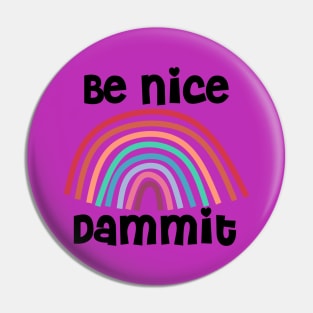 Be Nice Dammit (on purple) Pin