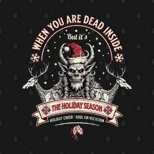 When you are dead inside, but it's the holiday season by DesignByJeff