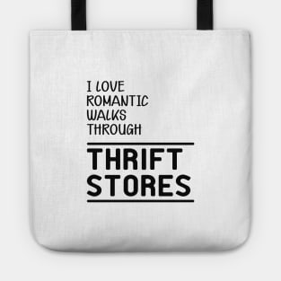 Thrift Store - I love romantic walks through thrift stores Tote