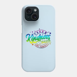 Throw Kindness Around Like Confetti | Color Phone Case