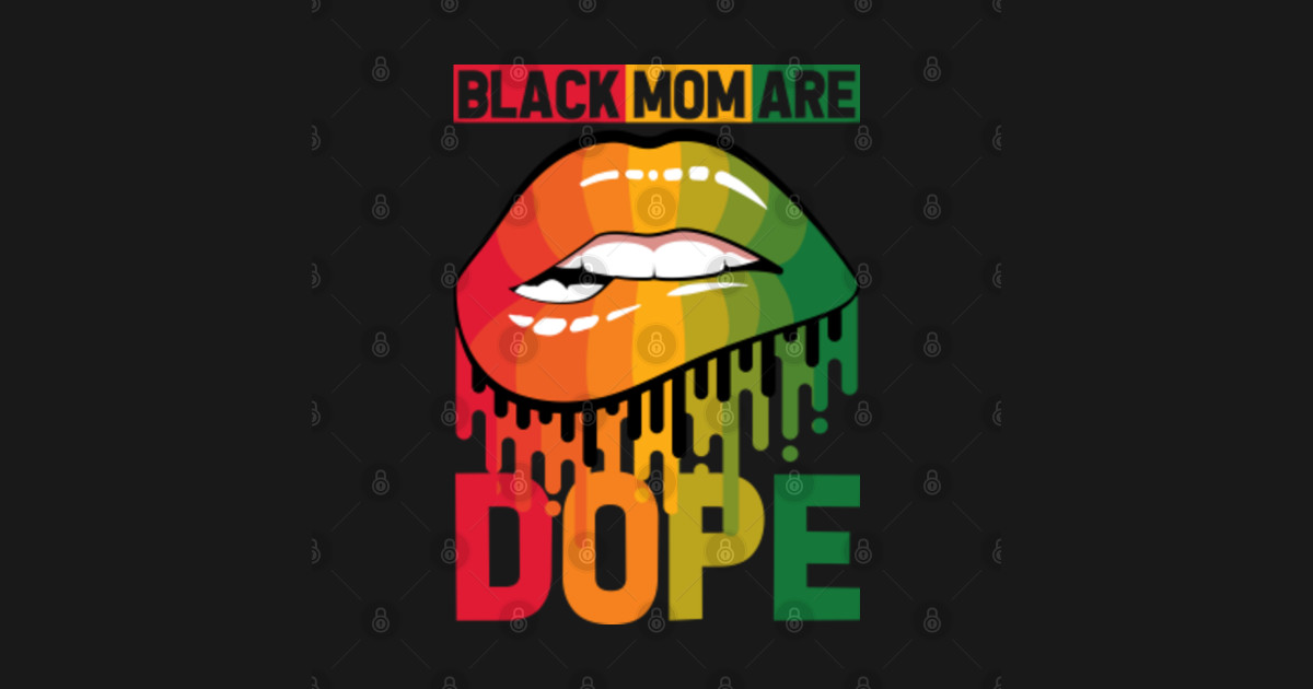 Black Mom Are Dope - Black Lives Matter - Black Woman ...