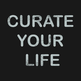 Curate Your Life | Growth Mindset T-Shirt