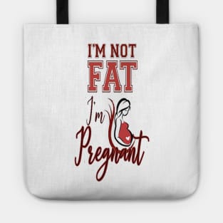 I'm not fat I'm pregnant .. Im Pregnant Not Fat Tote